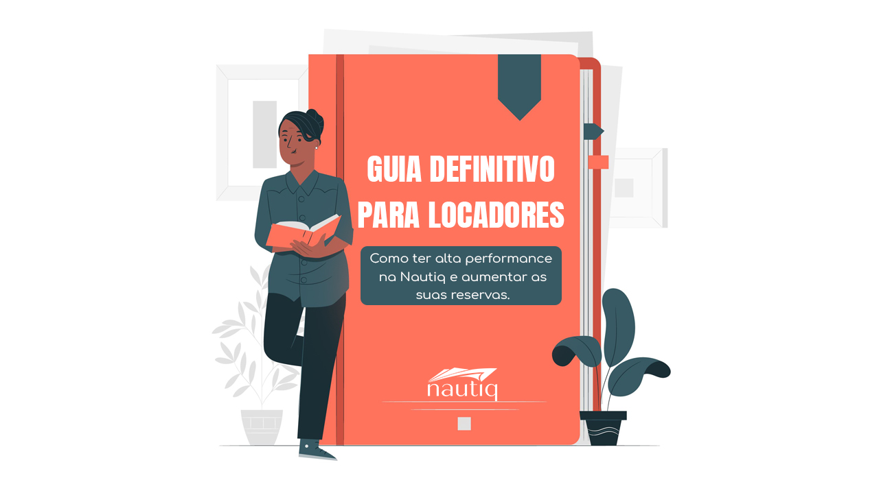 Guia Definitivo para Locadores: Como Ter Alta Performance na Nautiq e Aumentar Suas Reservas